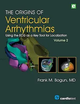 E-Book (epub) The Origins of Ventricular Arrhythmias, Volume 2 von Frank M. Bogun