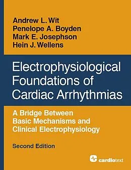 E-Book (pdf) Electrophysiological Foundations of Cardiac Arrhythmias, Second Edition von Hein J. Wellens, Andrew L. Wit, Penelope A. Boyden