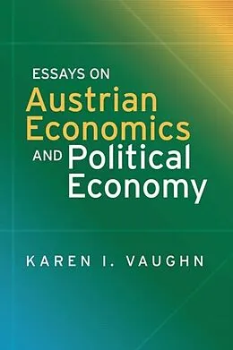 E-Book (epub) Essays on Austrian Economics and Political Economy von Karen Vaughn