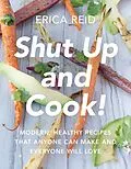 E-Book (epub) Shut Up and Cook! von Erica Reid