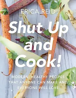 E-Book (epub) Shut Up and Cook! von Erica Reid