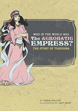 E-Book (epub) Who in the World Was The Acrobatic Empress? von Robin Phillips