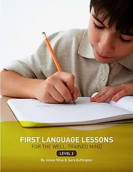 E-Book (epub) First Language Lessons Level 3 von Jessie Wise, Sara Buffington