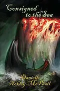E-Book (epub) Consigned to the Sea von Danielle Ackley-Mcphail