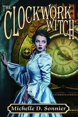 E-Book (epub) The Clockwork Witch von Michelle D. Sonnier