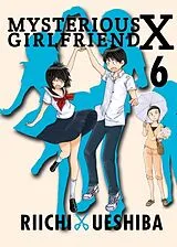 Kartonierter Einband Mysterious Girlfriend X 6 von Riichi Ueshiba