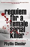 E-Book (epub) Requiem for a Female Serial Killer von Phyllis Chesler
