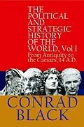 E-Book (epub) The Political and Strategic History of the World, Vol I von Conrad Black