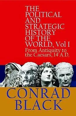 E-Book (epub) The Political and Strategic History of the World, Vol I von Conrad Black