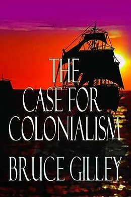 E-Book (epub) The Case for Colonialism von Bruce Gilley
