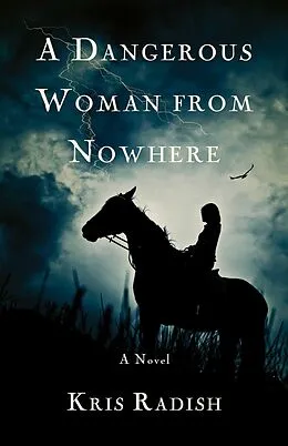 E-Book (epub) A Dangerous Woman from Nowhere von Kris Radish