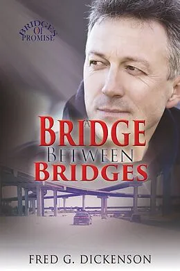E-Book (epub) A Bridge Between Bridges (Bridges of Promise, #3) von Fred G. Dickenson