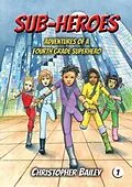E-Book (epub) Adventures of a Fourth Grade Superhero von Christopher Bailey