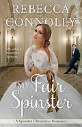 E-Book (epub) My Fair Spinster von Rebecca Connolly
