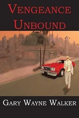 E-Book (epub) Vengeance Unbound von Gary Wayne Walker