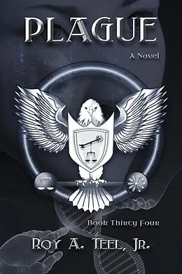 E-Book (epub) Plague: A Suspense Thriller Book 34 (The Iron Eagle, #34) von Roy A. Teel