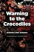 Kartonierter Einband Warning to the Crocodiles von Antonio Lobo Antunes