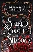 Kartonierter Einband Stalked by Seduction and Shadows von Maggie Sunseri