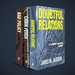 E-Book (epub) Seamus McCree Series Boxed Set I: Books 2-4 | Bad Policy | Cabin Fever | Doubtful Relations von James M. Jackson
