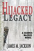 E-Book (epub) Hijacked Legacy (Seamus McCree, #8) von James M. Jackson