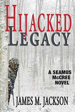 E-Book (epub) Hijacked Legacy (Seamus McCree, #8) von James M. Jackson