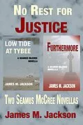 E-Book (epub) No Rest for Justice: Two Seamus McCree Novellas von James M. Jackson