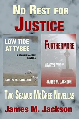E-Book (epub) No Rest for Justice: Two Seamus McCree Novellas von James M. Jackson