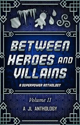 E-Book (epub) Between Heroes and Villains: A Superpower Anthology (JL Anthology, #2) von Heather Hayden