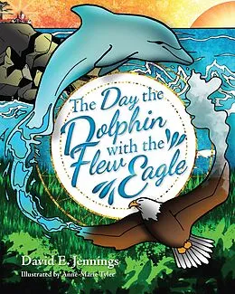 E-Book (epub) The Day the Dolphin Flew with The Eagle von David Jennings