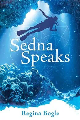 E-Book (epub) Sedna Speaks (The Healing Light Series, #4) von Regina Bogle