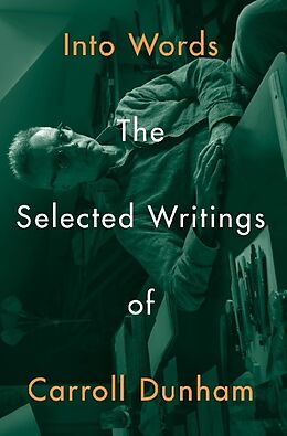 Couverture cartonnée Into Words: The Selected Writings of Carroll Dunham de Carroll Dunham