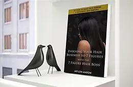 ePUB Evolving Your Hair Business to 7 Figures with the 7 Figure Hair Boss! von Jaylon Aaron White