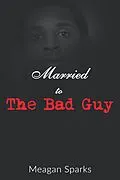 E-Book (epub) Married to the Bad Guy von Meagan Sparks