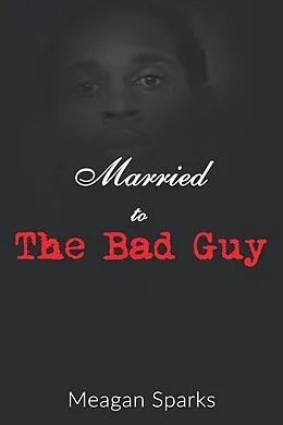 E-Book (epub) Married to the Bad Guy von Meagan Sparks