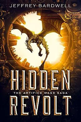 E-Book (epub) Hidden Revolt (The Artifice Mage Saga, #3) von Jeffrey Bardwell