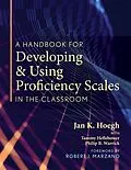 E-Book (epub) A Handbook for Developing and Using Proficiency Scales in the Classroom von Jan K. Hoegh