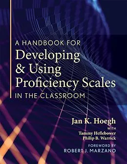 E-Book (epub) A Handbook for Developing and Using Proficiency Scales in the Classroom von Jan K. Hoegh