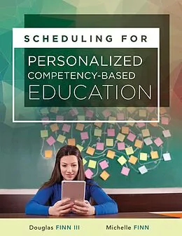 E-Book (epub) Scheduling for Personalized Competency-Based Education von Michelle Finn, Douglas Finn Iii