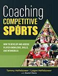 E-Book (epub) Coaching Competitive Sports von Tammy Heflebower, Logan Heflebower