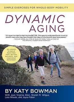 E-Book (epub) Dynamic Aging von Katy Bowman, Joan Virginia Allen, Shelah M. Wilgus