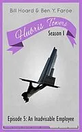 E-Book (epub) Hubris Towers Season 1, Episode 5: An Inadvisable Employee von Ben Y. Faroe, Bill Hoard