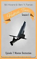 E-Book (epub) Hubris Towers Season 1, Episode 7 von Ben Y. Faroe, Bill Hoard