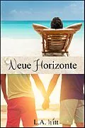 E-Book (epub) Neue Horizonte (Changing Plans - Sammelband, #2) von L. A. Witt