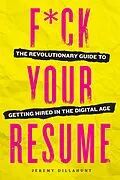 E-Book (epub) F*ck Your Resume von Jeremy Dillahunt