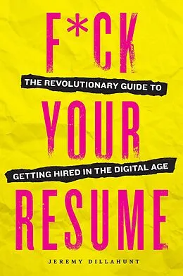E-Book (epub) F*ck Your Resume von Jeremy Dillahunt