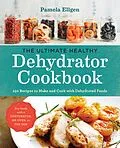 E-Book (epub) The Ultimate Healthy Dehydrator Cookbook von Pamela Ellgen