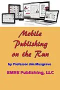 E-Book (epub) Mobile Publishing on the Run von Professor Jim Musgrave