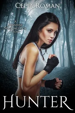 E-Book (epub) Hunter (Sunshine Walkingstick, #0) von Celia Roman