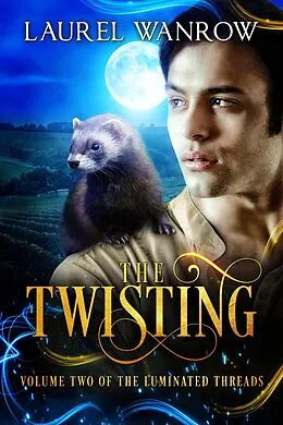 E-Book (epub) The Twisting, Volume Two of The Luminated Threads von Laurel Wanrow