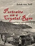 E-Book (epub) PORTRAITS ON A CRYSTAL ROSE von Erich von Neff